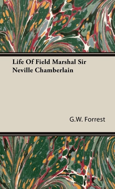 Life Of Field Marshal Sir Neville Chamberlain