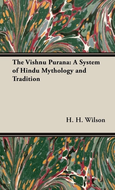 The Vishnu Purana: A System of Hindu Mythology and Tradition