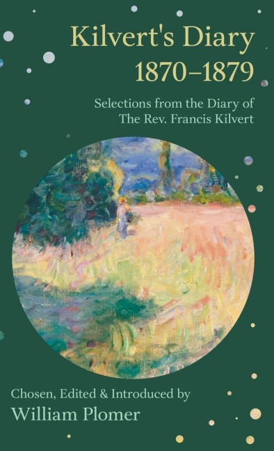 Kilverts Diary 1870-1879 - Selections from the Diary of the REV. Francis Kilvert