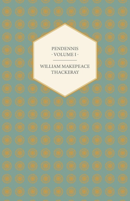 Pendennis - Volume I - Works of William Makepeace Thackeray
