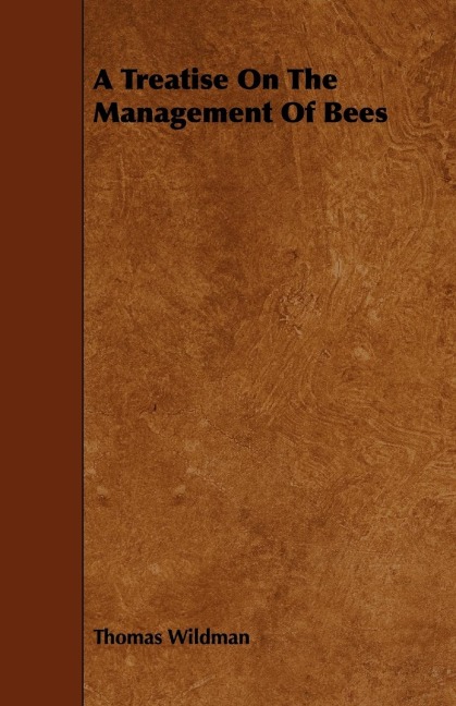 A Treatise On The Management Of Bees