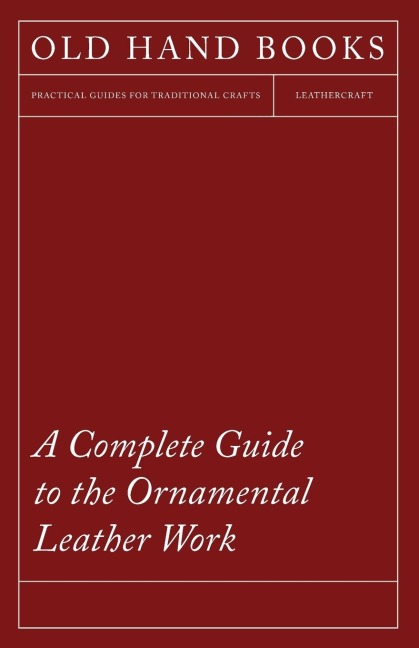 A Complete Guide to the Ornamental Leather Work