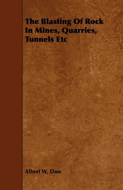 The Blasting Of Rock In Mines, Quarries, Tunnels Etc