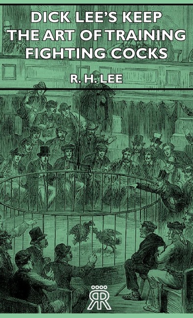 Dick Lees Keep - The Art Of Training Fighting Cocks