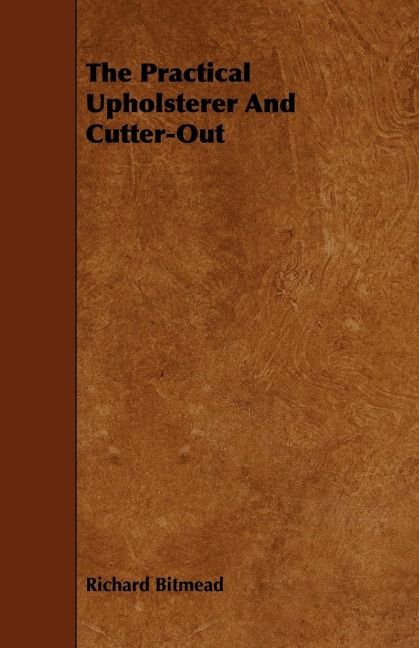 The Practical Upholsterer And Cutter-Out