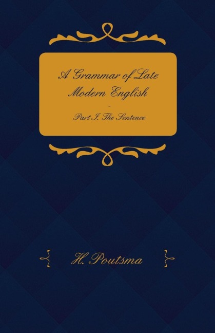 A Grammar of Late Modern English - Part I. the Sentence - Second Half the Composite Sentence