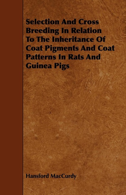 Selection And Cross Breeding In Relation To The Inheritance Of Coat Pigments And Coat Patterns In Rats And Guinea Pigs