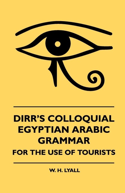 Dirrs Colloquial Egyptian Arabic Grammar - For The Use Of Tourists