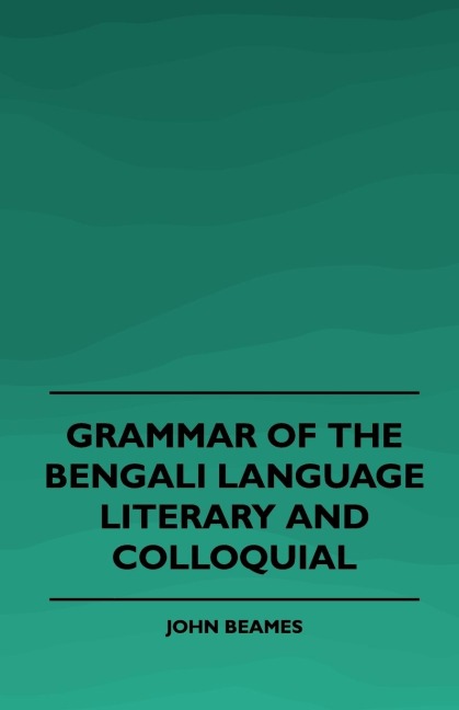 Grammar of the Bengali Language, Literary and Colloquial