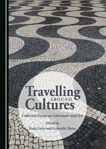 Travelling Around Cultures Collected Essays on Literature and Art