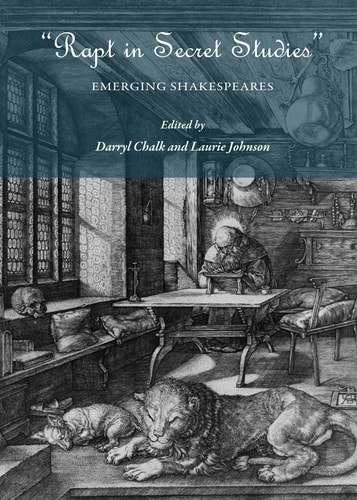 "Rapt in Secret Studies" Emerging Shakespeare