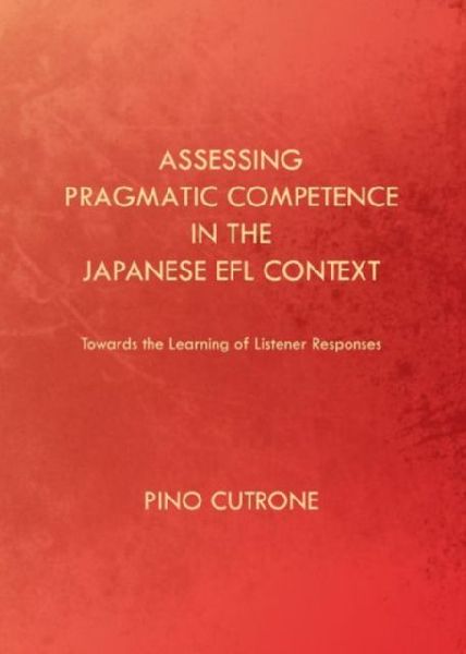 Assessing Pragmatic Competence in the Japanese EFL Context: Towards the Learning of Listener Responses