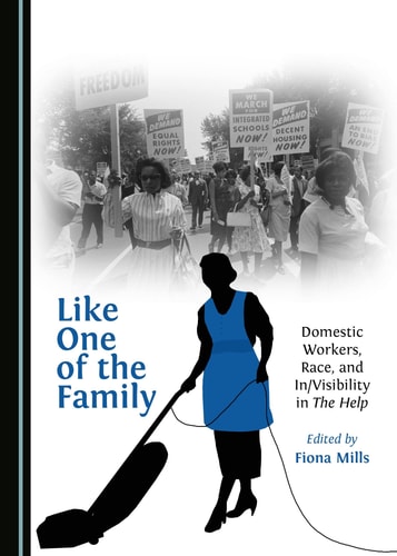 Like One of the Family Domestic Workers, Race, and In/visibility in The Help