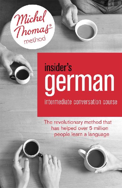 Insider's German Intermediate Conversation Course (Learn German with the Michel Thomas Method): Book, Audio and Interactive Practice