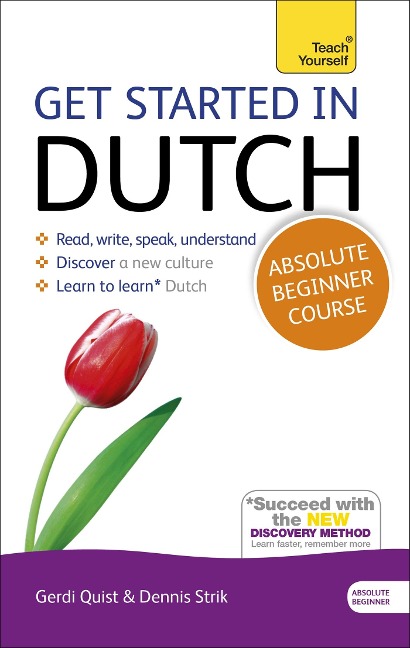 Get Started in Dutch Absolute Beginner Course: The Essential Introduction to Reading, Writing, Speaking and Understanding a New Language