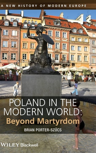 Poland in the Modern World Beyond Martyrdom