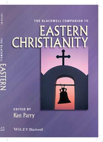 The Blackwell Companion to Eastern Christianity
