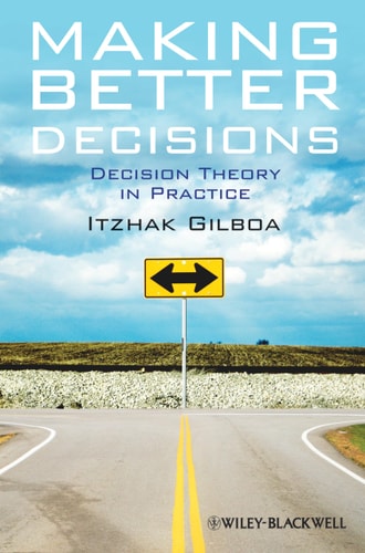 Making Better Decisions Decision Theory in Practice