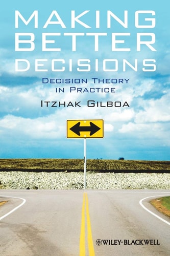 Making Better Decisions Decision Theory in Practice