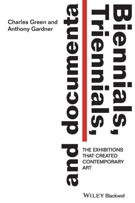 Biennials, Triennials, and Documenta: The Exhibitions that Created Contemporary Art