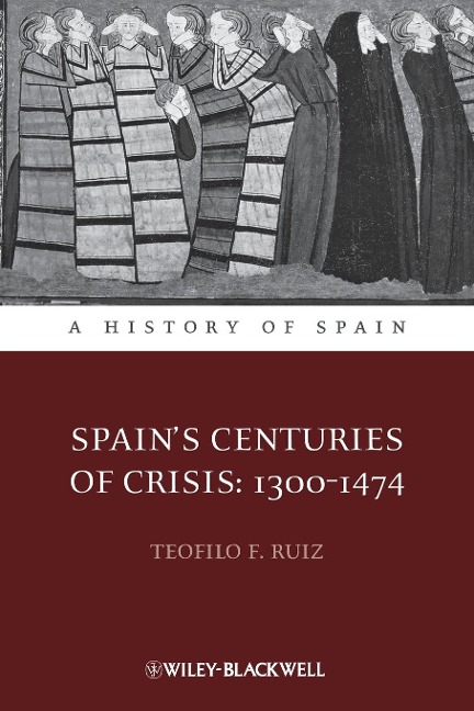 Spain's Centuries of Crisis: 1300-1474