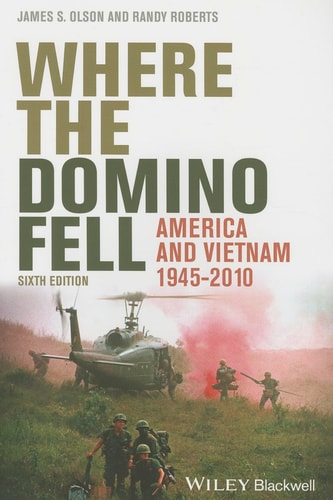 Where the Domino Fell America and Vietnam 1945 - 2010