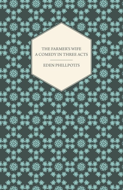 The Farmers Wife - A Comedy in Three Acts