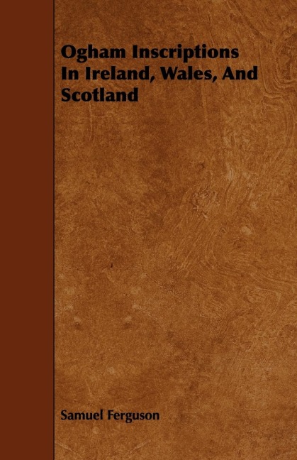 Ogham Inscriptions in Ireland, Wales, and Scotland