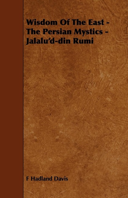 Wisdom of the East - The Persian Mystics - Jalalud-Din Rumi