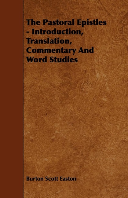The Pastoral Epistles - Introduction, Translation, Commentary and Word Studies