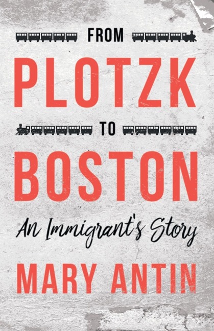 From Plotzk to Boston - An Immigrants Story