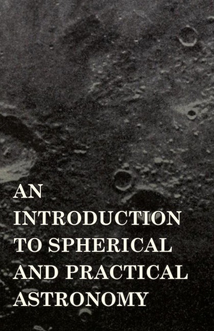 An Introduction to Spherical and Practical Astronomy