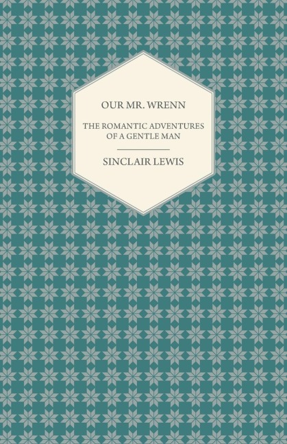Our Mr. Wrenn - The Romantic Adventures of a Gentle Man