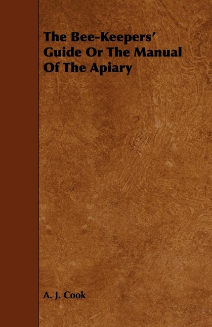 The Bee-Keepers Guide or the Manual of the Apiary
