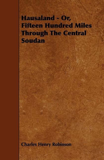 Hausaland - Or, Fifteen Hundred Miles Through the Central Soudan