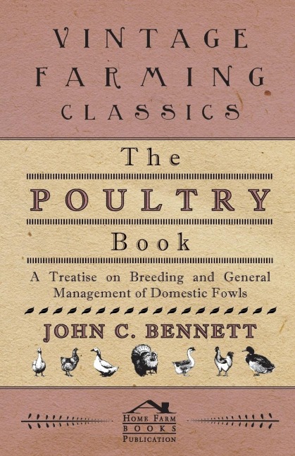 The Poultry Book - A Treatise On Breeding And General Management Of Domestic Fowls