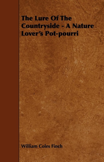 The Lure Of The Countryside - A Nature Lovers Pot-pourri