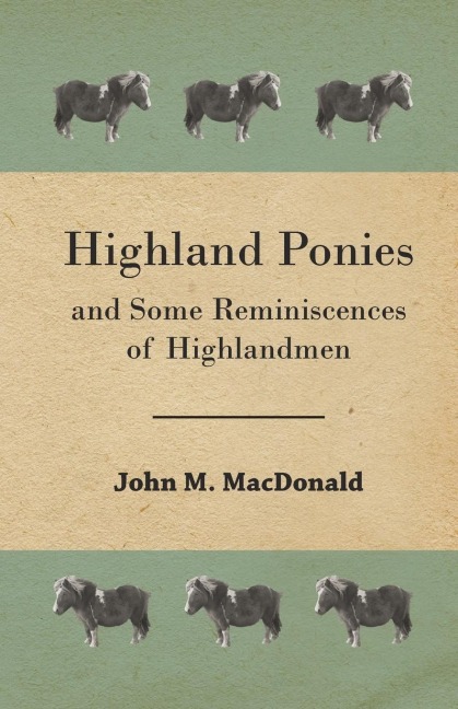 Highland Ponies and Some Reminiscences of Highlandmen