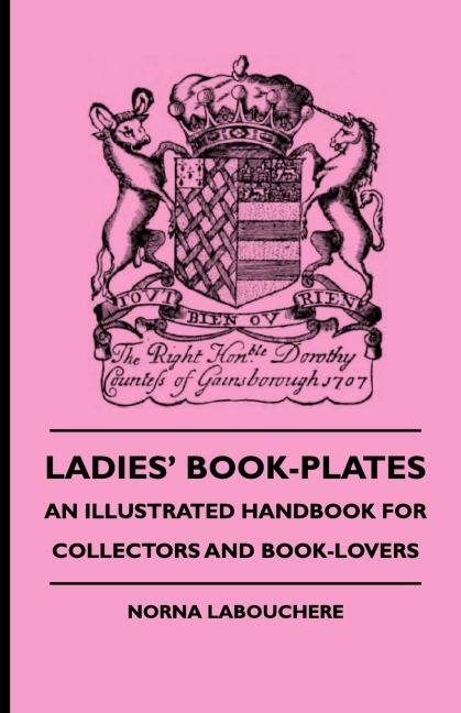 Ladies Book-Plates - An Illustrated Handbook For Collectors And Book-Lovers