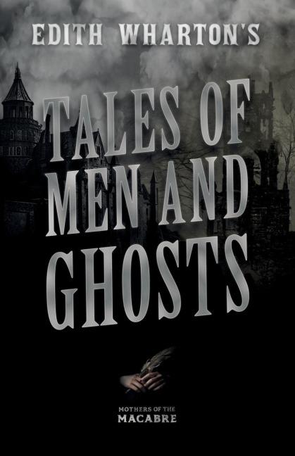 Edith Whartons Tales of Men and Ghosts