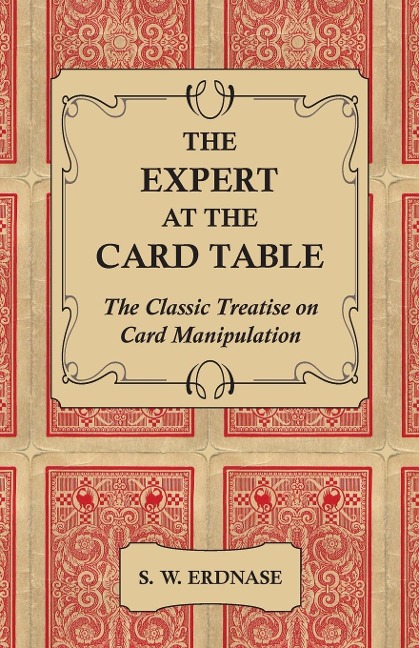 The Expert at the Card Table - The Classic Treatise on Card Manipulation