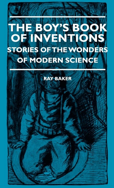 The Boys Book Of Inventions - Stories Of The Wonders of Modern Science