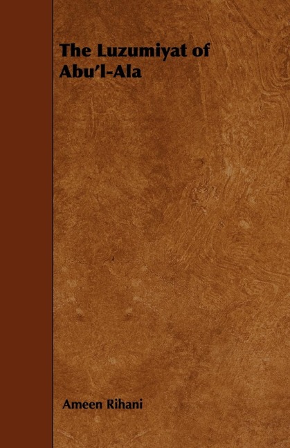The Luzumiyat of Abul-ALA