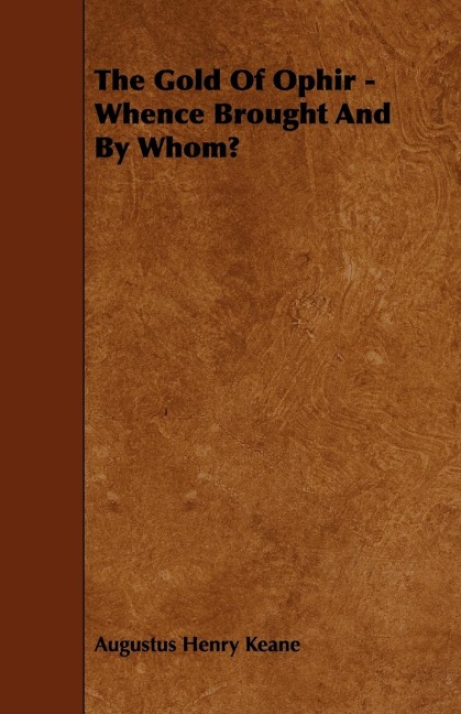 The Gold of Ophir - Whence Brought and by Whom?