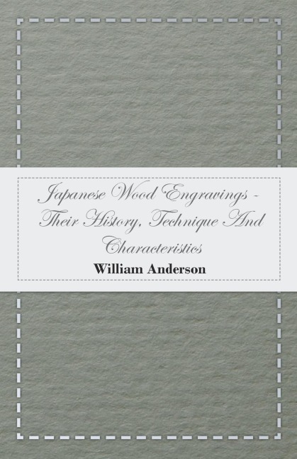 Japanese Wood Engravings -Their History, Technique And Characteristics