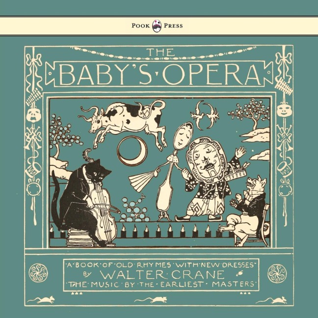 The Babys Opera - A Book of Old Rhymes with New Dresses - Illustrated by Walter Crane