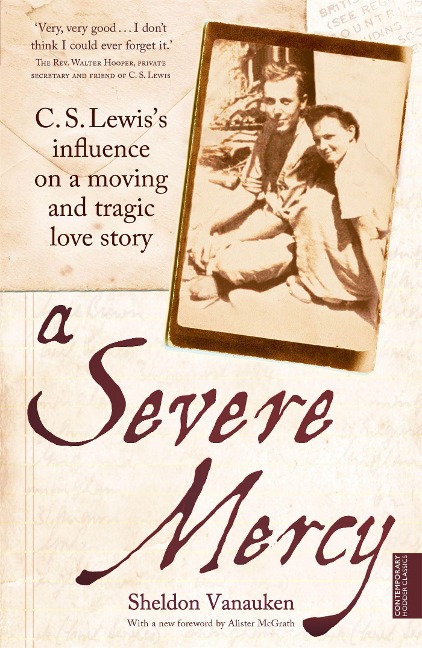 A Severe Mercy: C. S. Lewiss influence on a moving and tragic love story