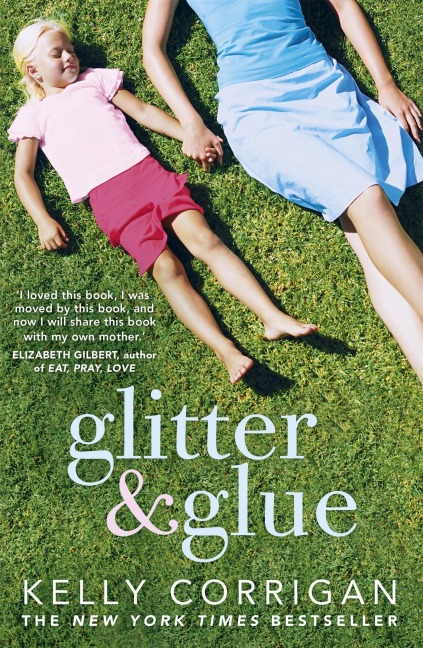 Glitter and Glue: A compelling memoir about one womans discovery of the true meaning of motherhood