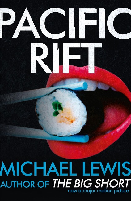 Pacific Rift: The Story of the Epic Culture Clash Between Japan and the USA - from the no 1 bestselling author of The Big Short