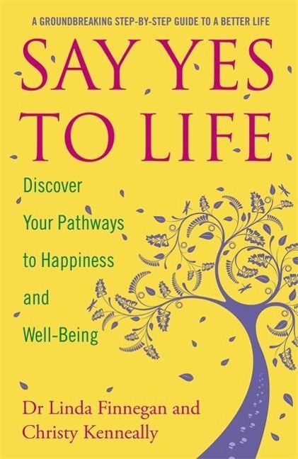 Say Yes to Life: Discover Your Pathways to Happiness and Well-Being
